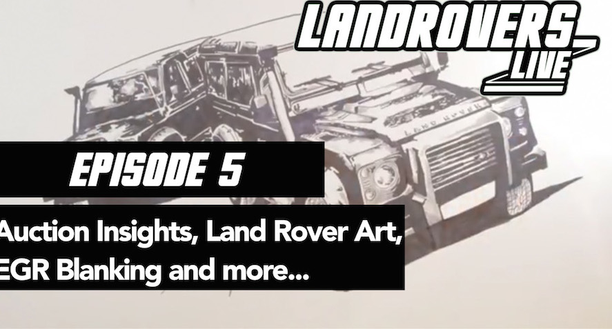 Episode 5 – Auction Insights, Land Rover Art, EGR Blanking and more…