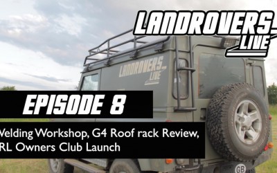 Episode 8 – Welding Workshop, G4 Roofrack, and LRL Owners Club Launch